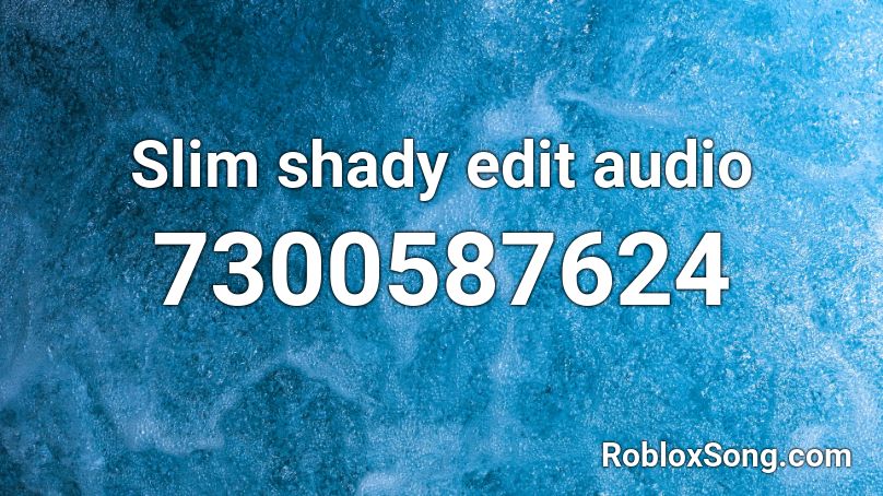 Slim shady edit audio Roblox ID