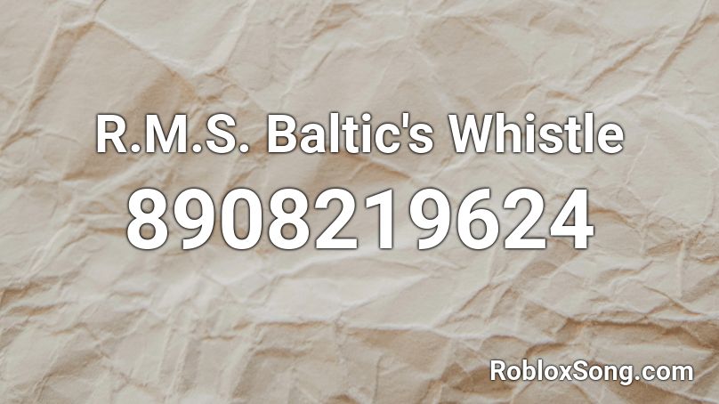 R.M.S. Baltic's Whistle Roblox ID