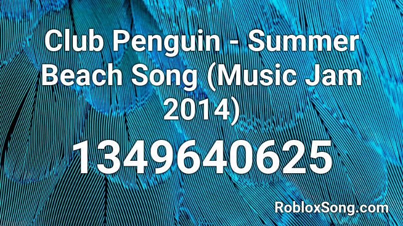 Club Penguin - Summer Beach Song (Music Jam 2014) Roblox ID