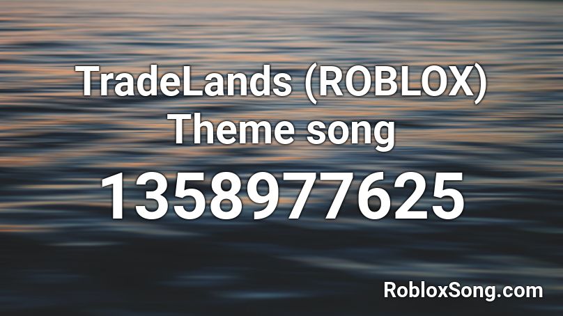 TradeLands (ROBLOX) Theme song Roblox ID