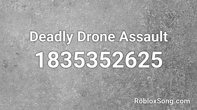 Deadly Drone Assault Roblox ID