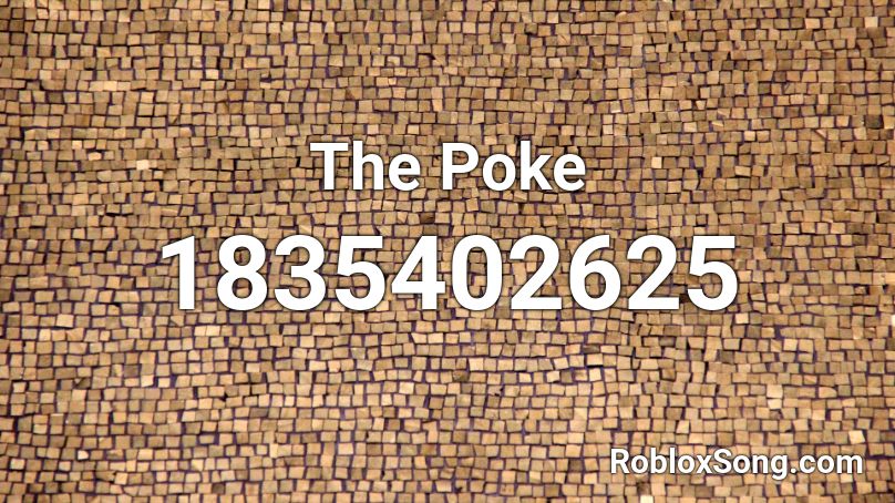 The Poke Roblox Id Roblox Music Codes - poke roblox id