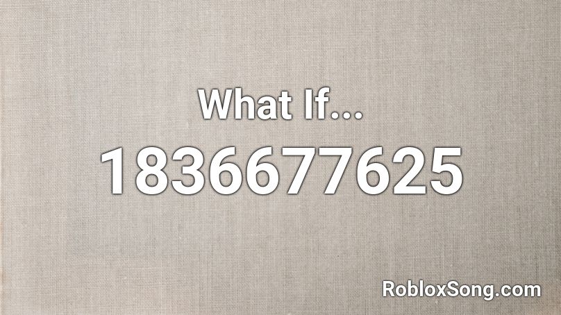 What If... Roblox ID