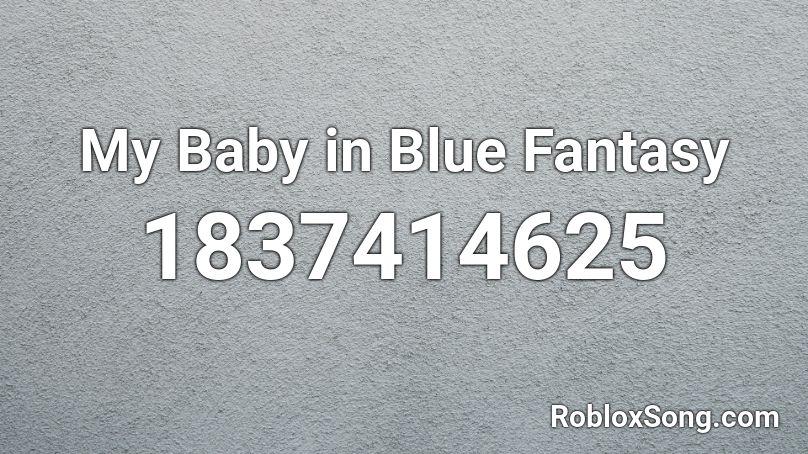My Baby in Blue Fantasy Roblox ID