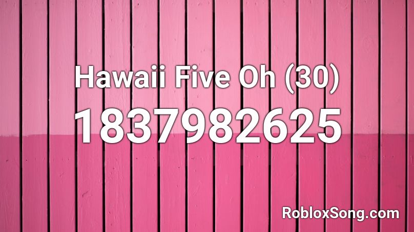 Hawaii Five Oh (30) Roblox ID