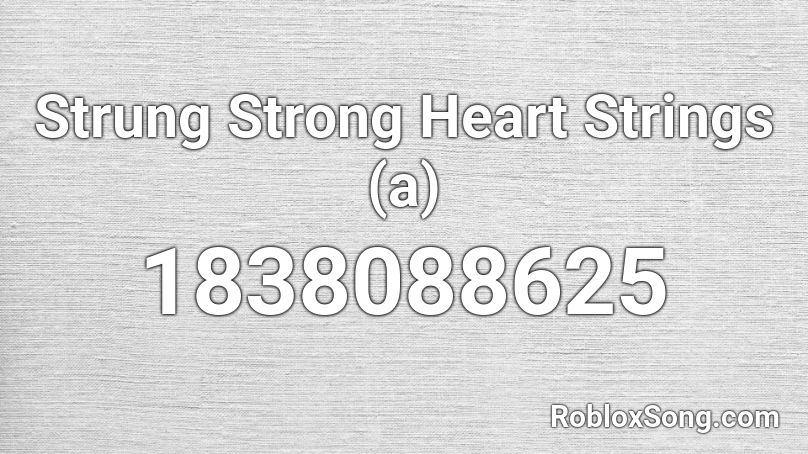 Strung Strong Heart Strings (a) Roblox ID