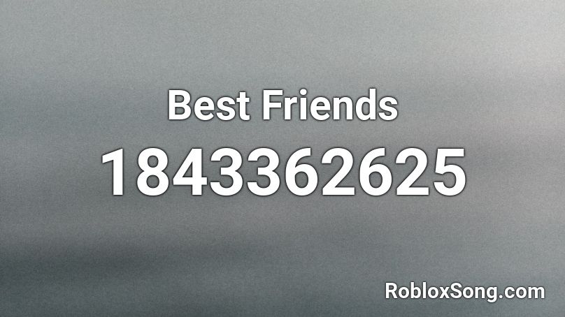 Best Friends Roblox ID