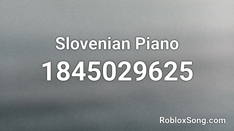 Slovenian Piano Roblox ID