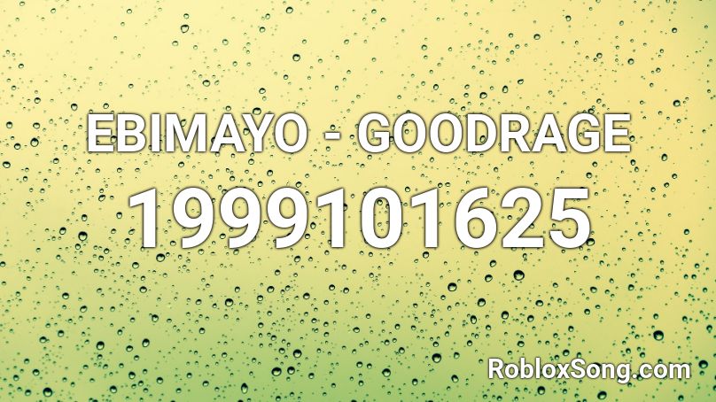 EBIMAYO - GOODRAGE Roblox ID