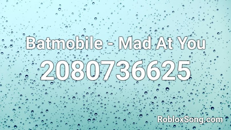 Batmobile - Mad At You Roblox ID