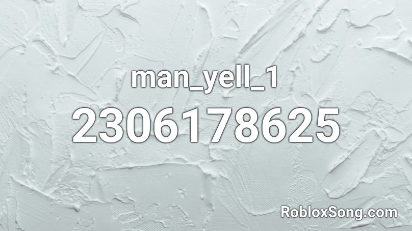 man_yell_1 Roblox ID