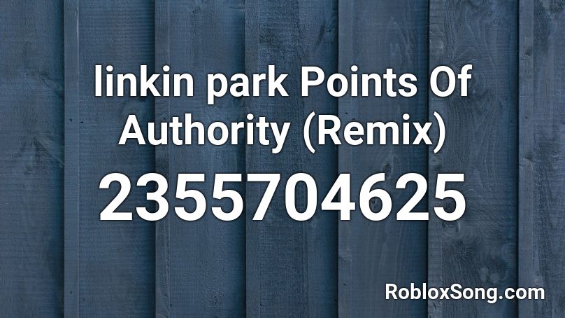 linkin park Points Of Authority (Remix) Roblox ID