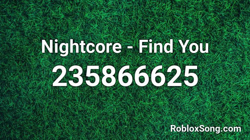 Nightcore - Find You Roblox ID