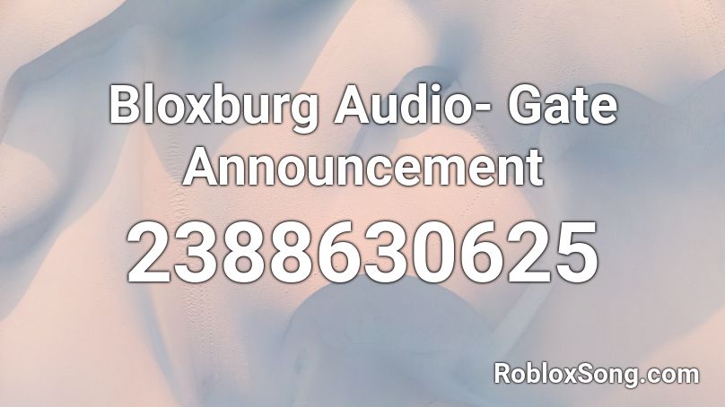 Bloxburg Audio- Gate Announcement Roblox ID