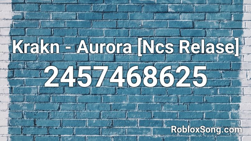 Krakn - Aurora [Ncs Relase] Roblox ID