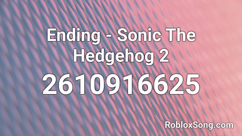 Ending - Sonic The Hedgehog 2 Roblox ID