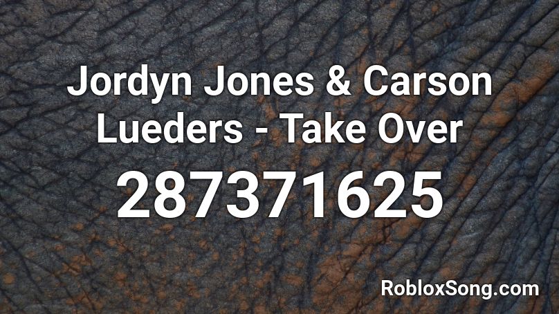 Jordyn Jones & Carson Lueders - Take Over Roblox ID