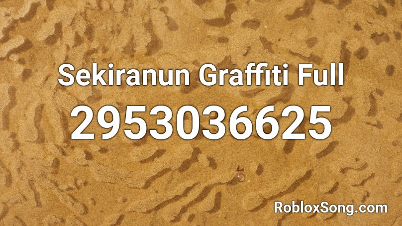 Sekiranun Graffiti Full Roblox Id Roblox Music Codes - graffiti codes for roblox