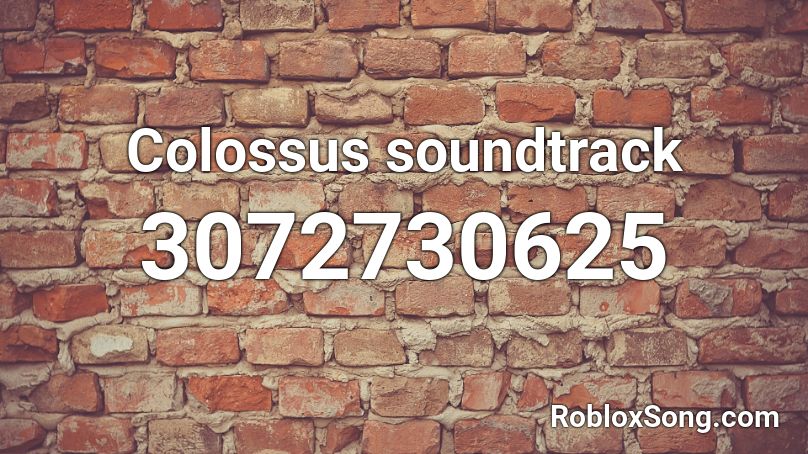 Colossus soundtrack Roblox ID