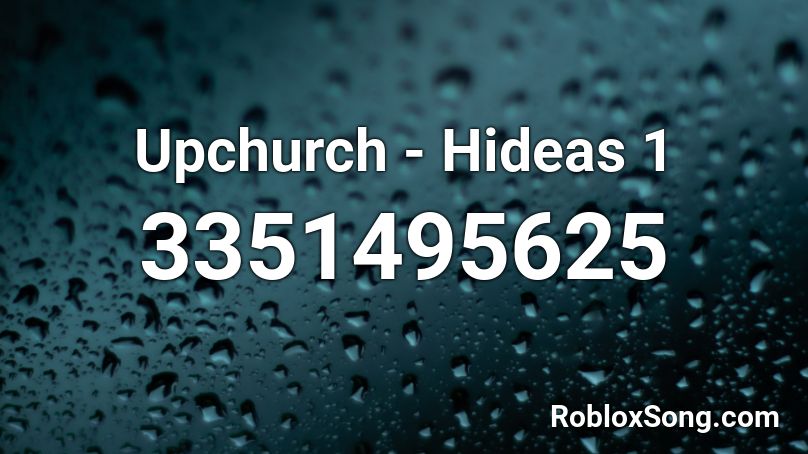 Upchurch - Hideas 1 Roblox ID