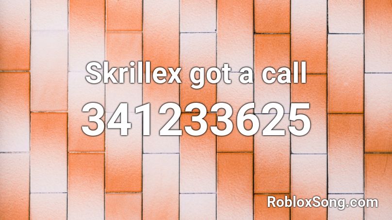 Skrillex Got A Call Roblox Id Roblox Music Codes - roblox audio skrillex