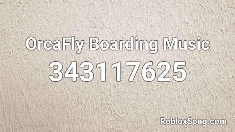 OrcaFly Boarding Music Roblox ID