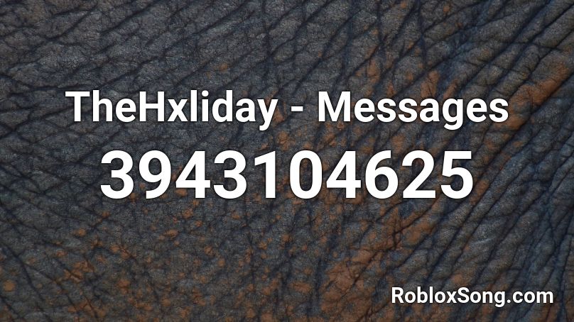 TheHxliday - Messages Roblox ID