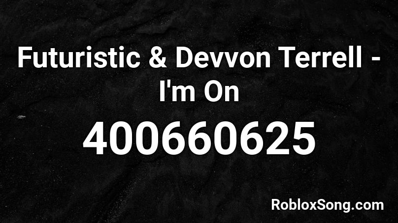 Futuristic & Devvon Terrell - I'm On Roblox ID