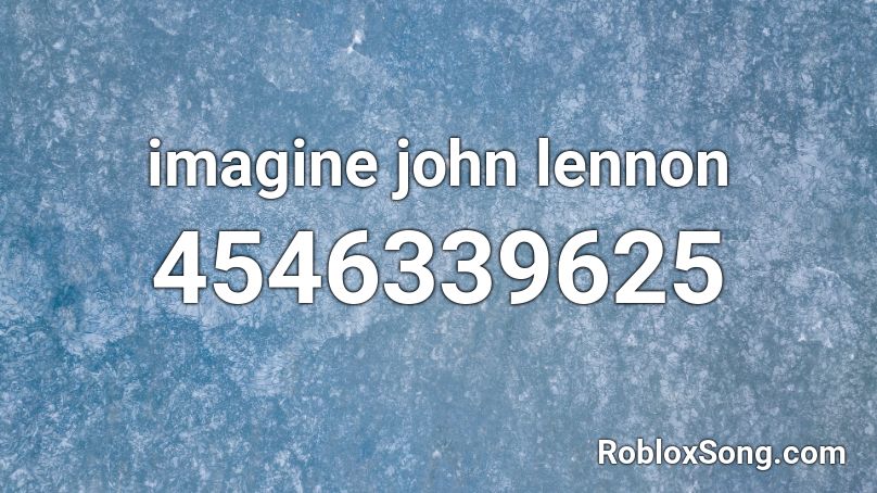 Imagine John Lennon Roblox Id Roblox Music Codes - john roblox code