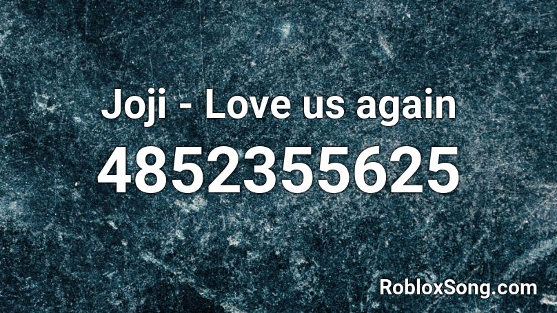 Joji - Love us again Roblox ID