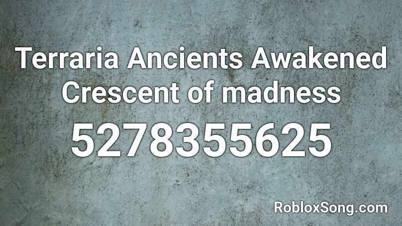 Crescent of Madness (FORMER ANCIENTS AWAKENED) Roblox ID