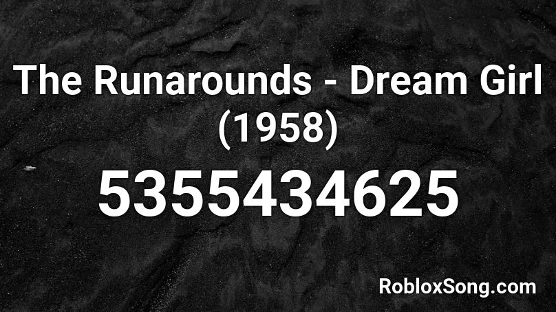 The Runarounds - Dream Girl (1958) Roblox ID