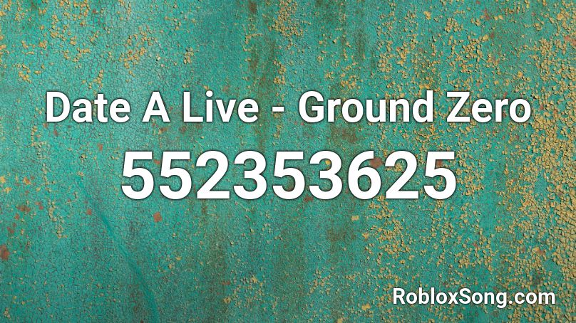 Date A Live - Ground Zero Roblox ID