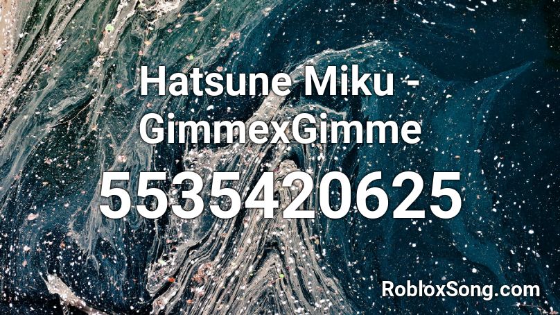 Hatsune Miku - GimmexGimme Roblox ID - Roblox music codes