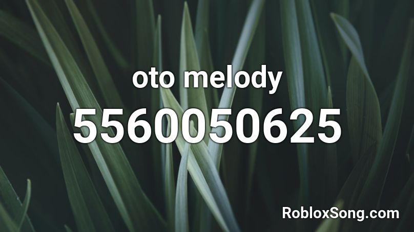 oto melody Roblox ID