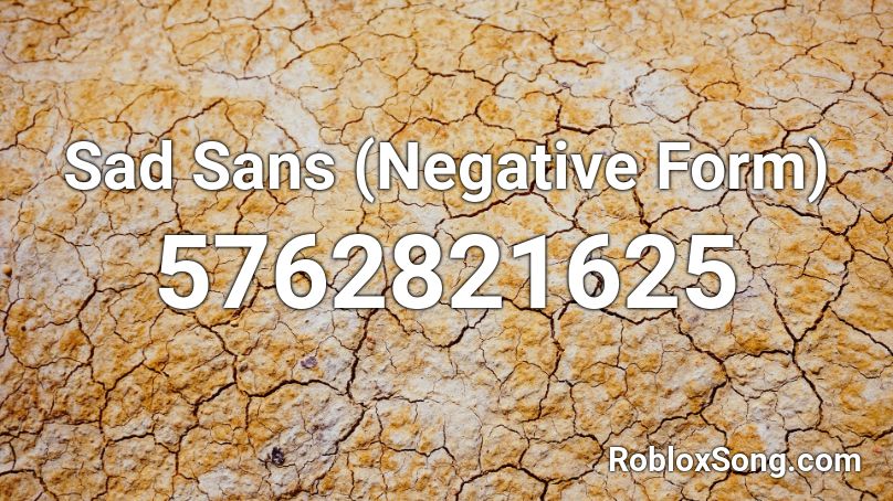 Sad Sans (Negative Form) Roblox ID