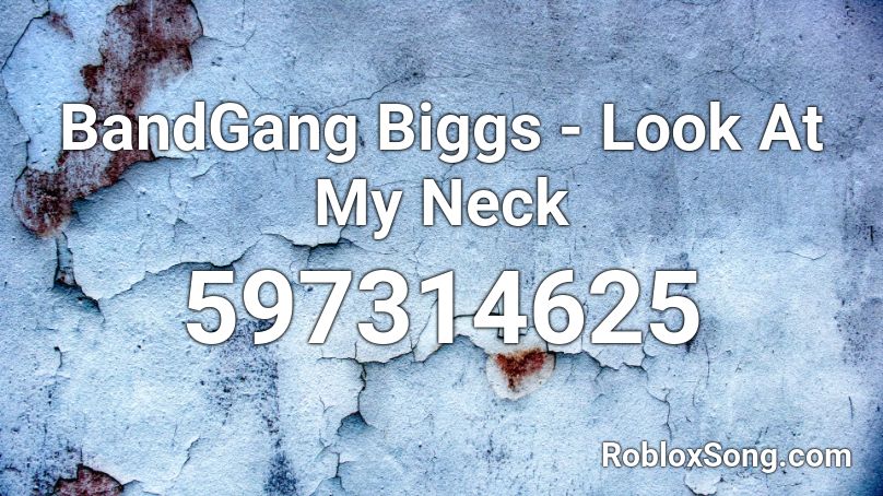 BandGang Biggs - Look At My Neck Roblox ID