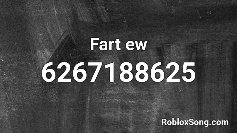 Fart ew Roblox ID