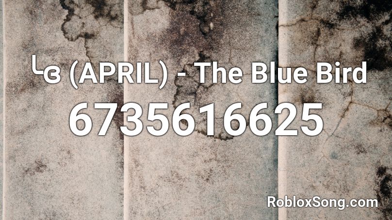 ╰ɞ (APRIL) - The Blue Bird Roblox ID