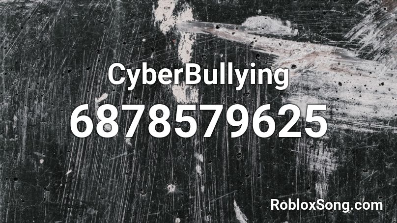 CyberBullying Roblox ID