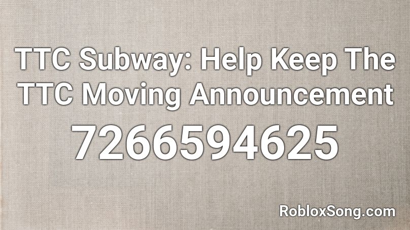 TTC Subway: Help Keep The TTC Moving Announcement Roblox ID