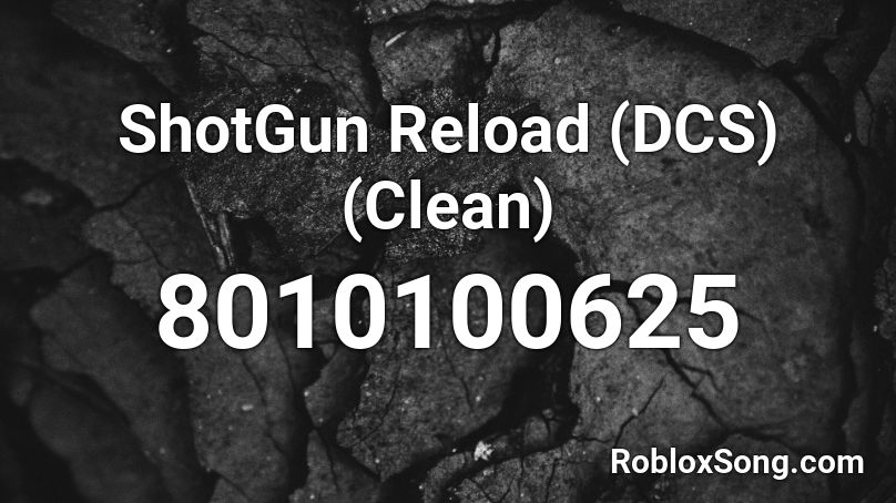 ShotGun Reload (DCS)(Clean) Roblox ID
