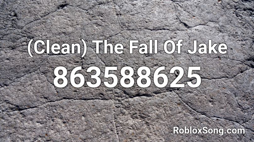 Clean The Fall Of Jake Roblox Id Roblox Music Codes - the fall of jake paul roblox id clean