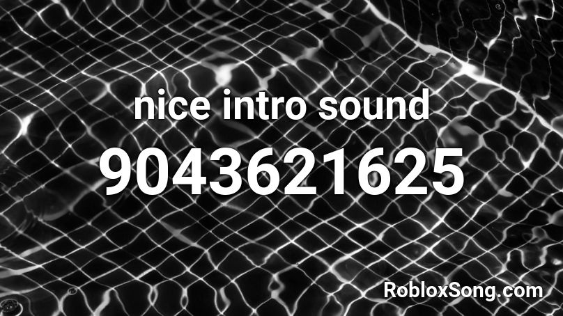 nice intro sound Roblox ID