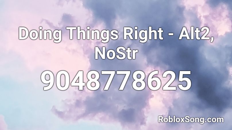 Doing Things Right - Alt2, NoStr Roblox ID