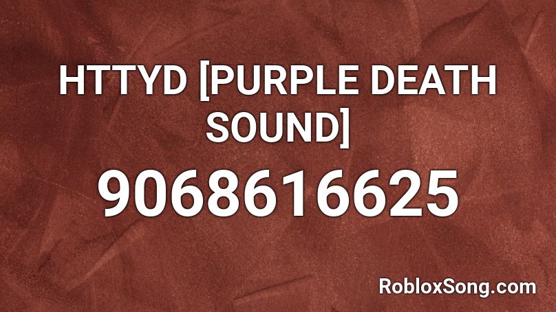 HTTYD [PURPLE DEATH SOUND] Roblox ID