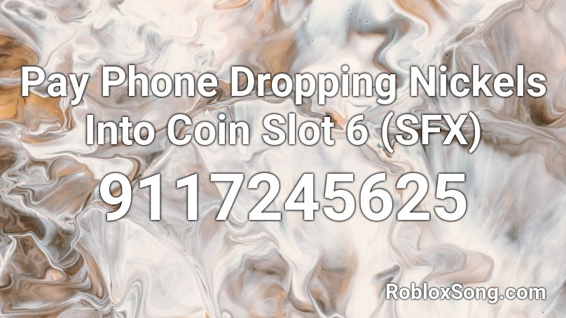 Pay Phone Dropping Nickels Into Coin Slot 6 (SFX) Roblox ID