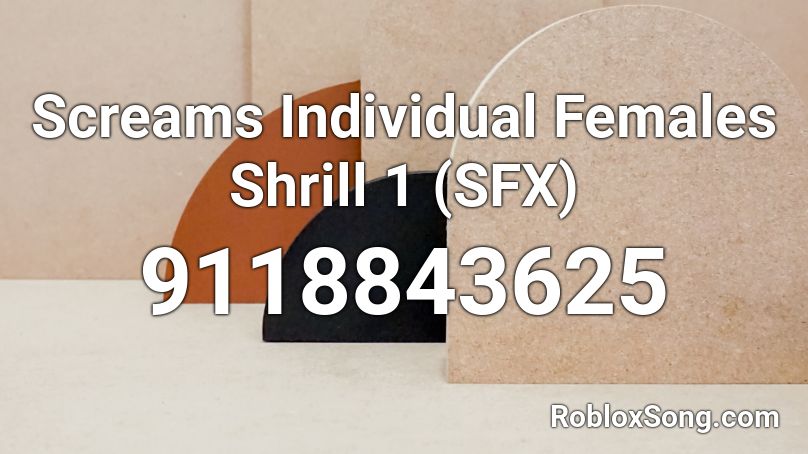 Screams Individual Females Shrill 1 (SFX) Roblox ID