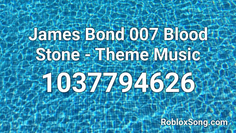 James Bond 007 Blood Stone - Theme Music Roblox ID