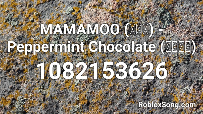 MAMAMOO (마마무) - Peppermint Chocolate (썸남썸녀) Roblox ID